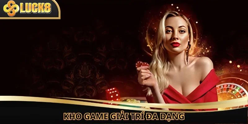 Đa dạng các loại hình giải trí siêu đẳng cấp